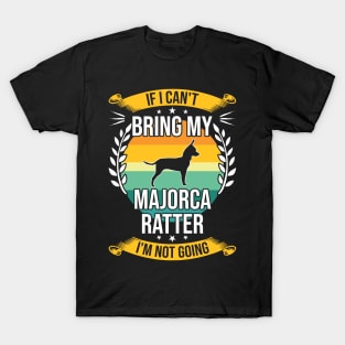 If I Can't Bring My Majorca Ratter Funny Dog Lover Gift T-Shirt